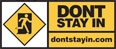 DON’T STAY IN